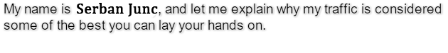 My name is Robert Alvey, and let me explain why my traffic is considered some of the best you can lay your hands on.